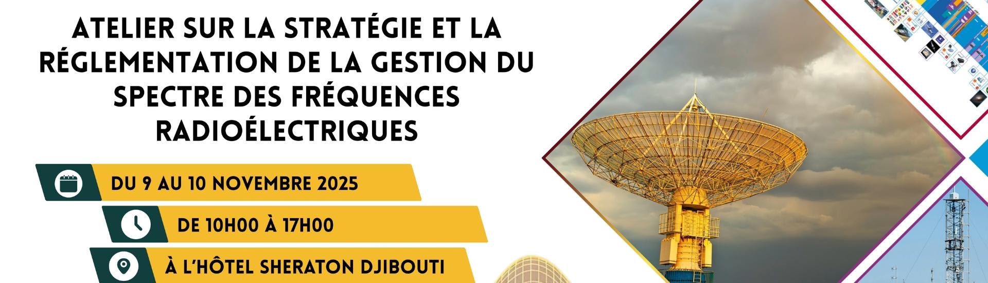 Atelier sur la stratégie et la réglementation du spectre des fréquences radioélectriques à Djibouti